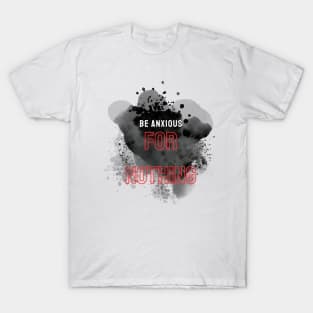 Philippians 4:6 Be Anxious for Nothing V1 T-Shirt